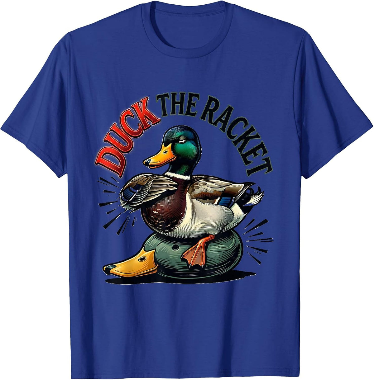 Duck The Racket Funny Duck Hunter Hunting Dad Humor T-Shirt - Royal Blue