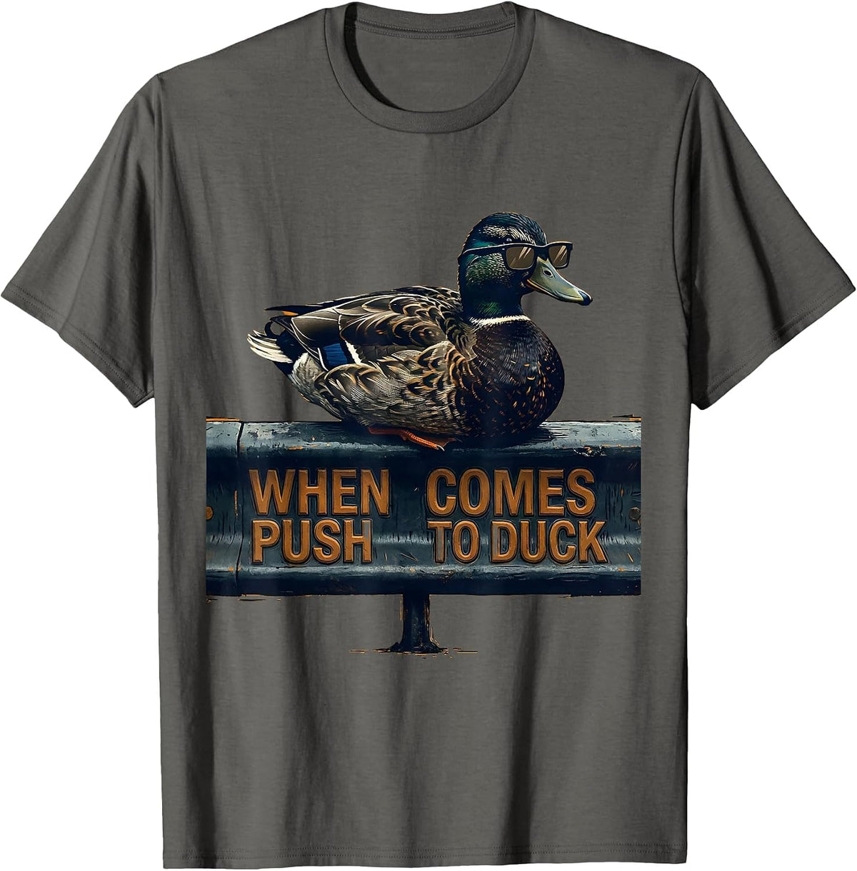 Men's When Push Comes To Duck Funny Duck Novelty Sunglasses Humor T-Shirt - Asphalt Grey