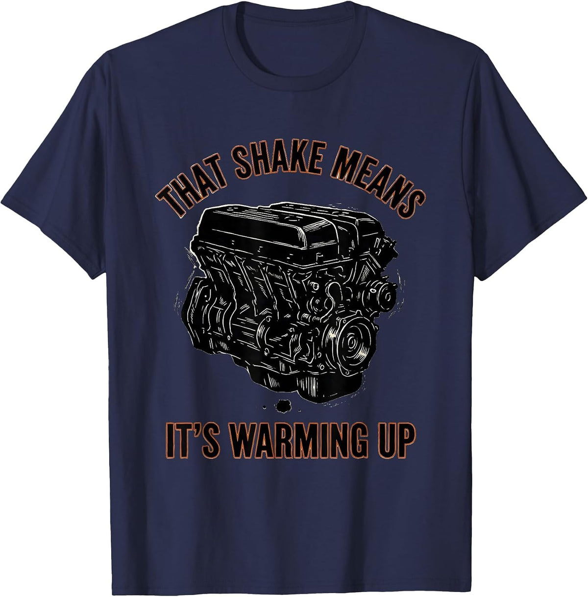 That Shake Means It's Warming Up Funny Diesel Mechanic Gift T-Shirt - Navy Blue