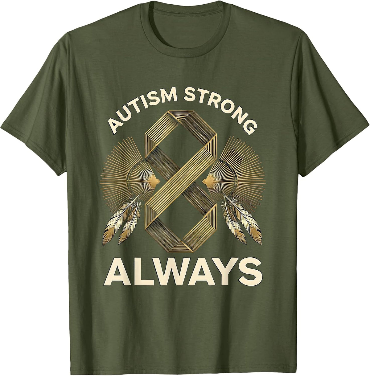 Autism Strong Always Awareness Design T-Shirt - Olive Green