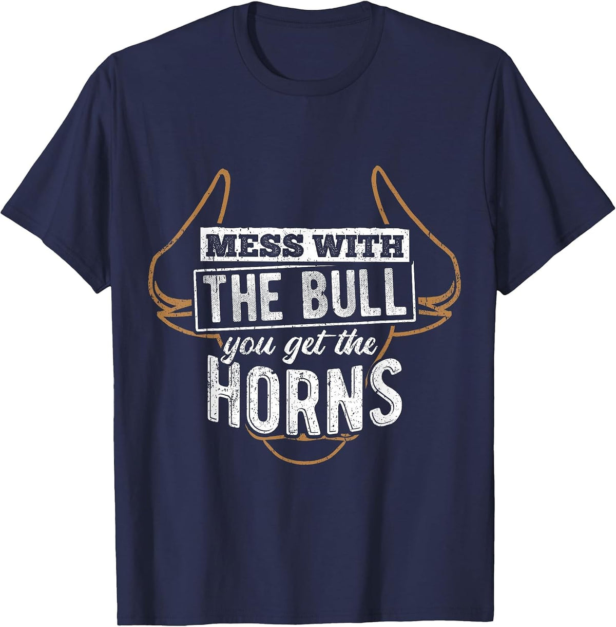 Mess with The Bull You get The Horns - Bullfighter Longhorn T-Shirt - Navy Blue