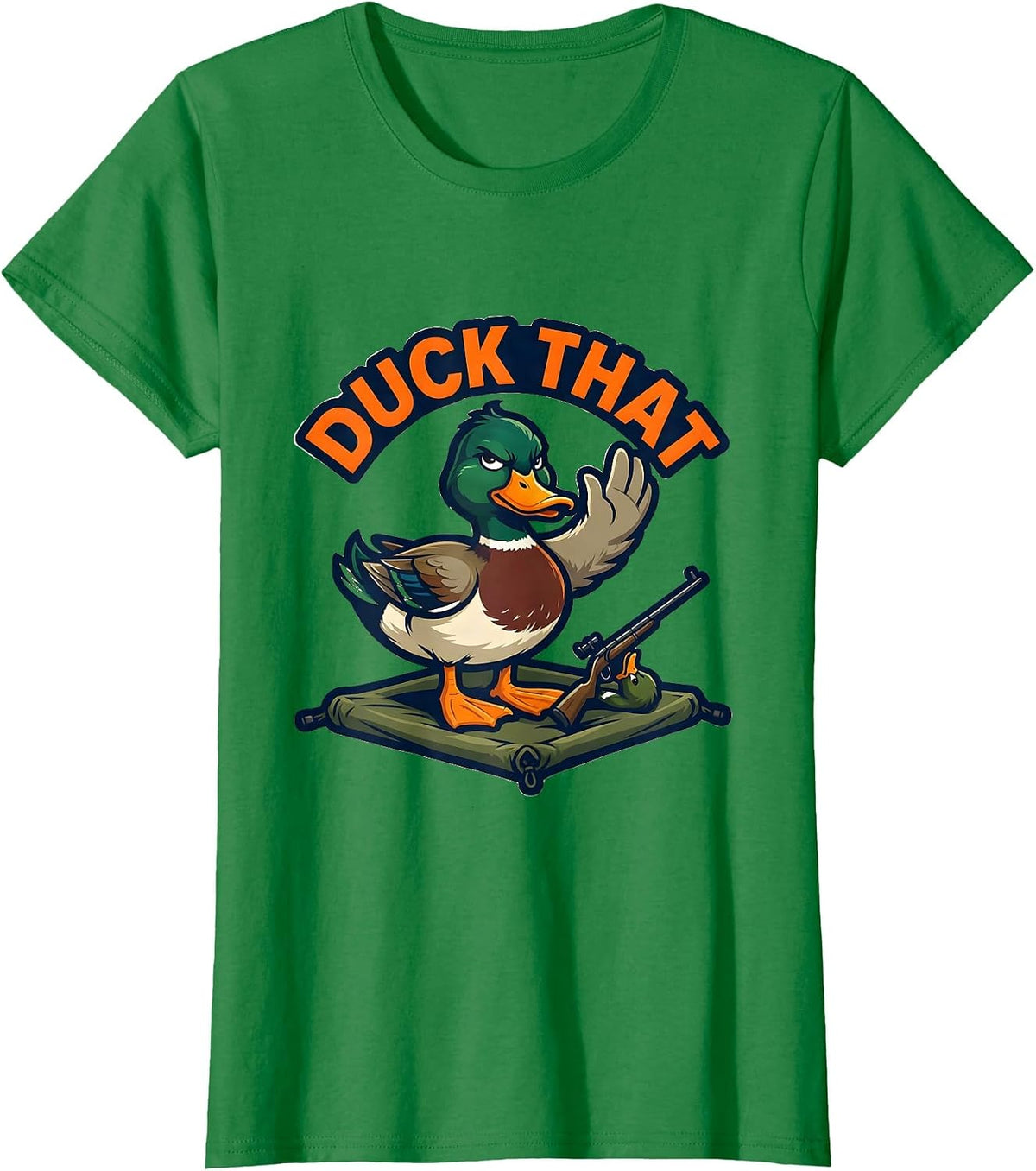 Women's Duck That Funny Mallard Mascot Duck Hunter Humor T-Shirt - Kelly Green