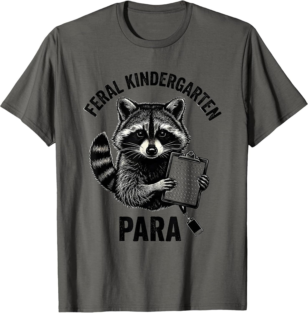 Feral Kindergarten Para Funny Teacher Back to School Raccoon T-Shirt - Asphalt Grey