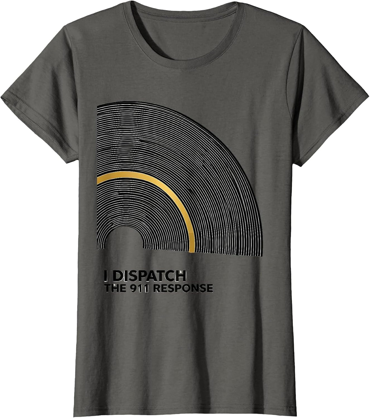 Women's I Dispatch The 911 Response Thin Gold Line 911 Dispatcher T-Shirt - Asphalt Grey
