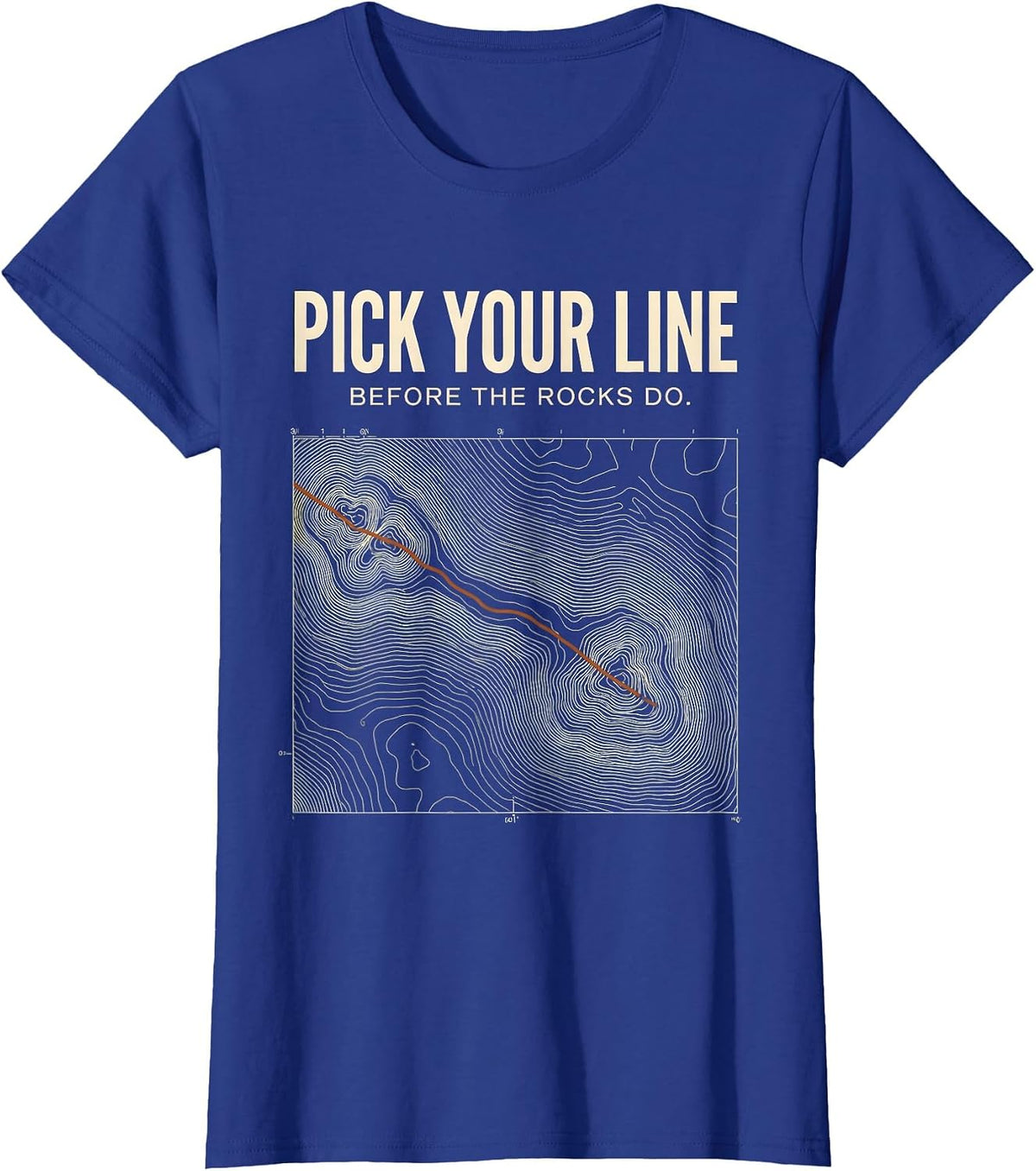 Women's Pick Your Line Before The Rocks Do Biker Motocross Humor T-Shirt - Royal Blue