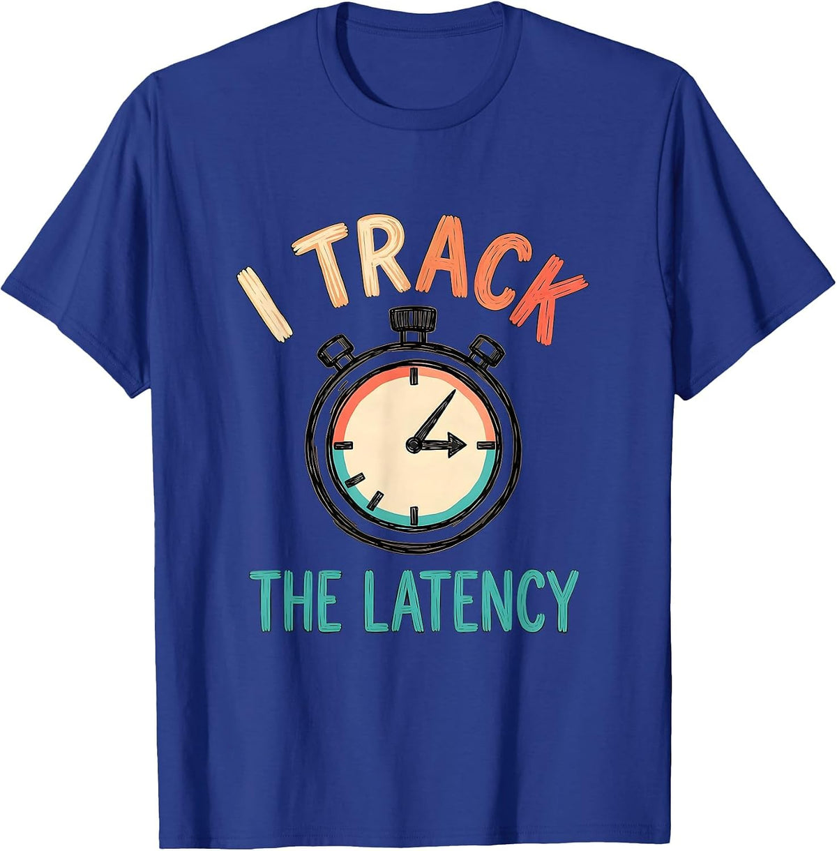 I Track The Latency Special Education Teacher SPED Team T-Shirt - Royal Blue