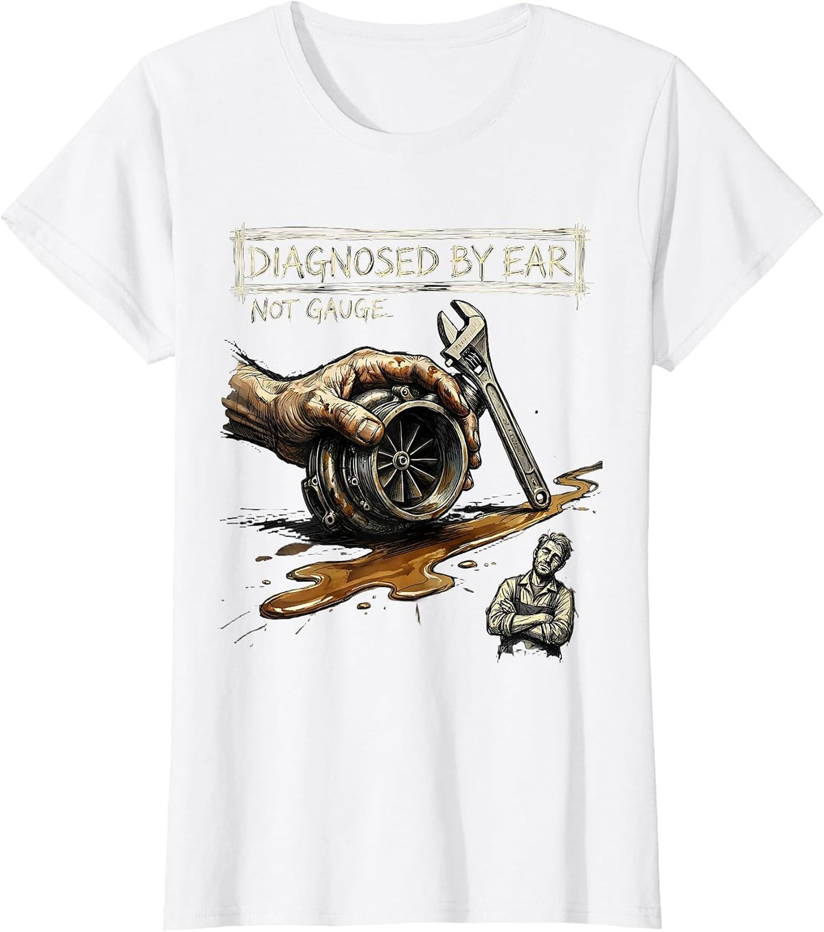 Diagnosed By Ear, Not Gauge Funny Diesel Trucker Mechanic T-Shirt - White