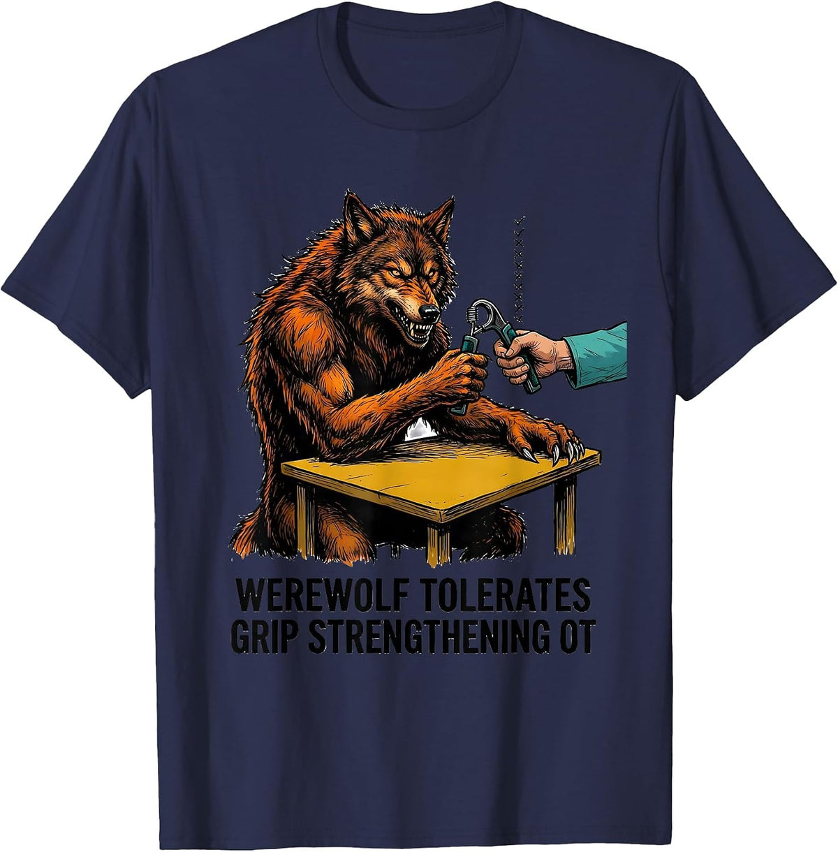 Werewolf Tolerates Grip Strengthening OT Funny Physical T-Shirt - Navy Blue