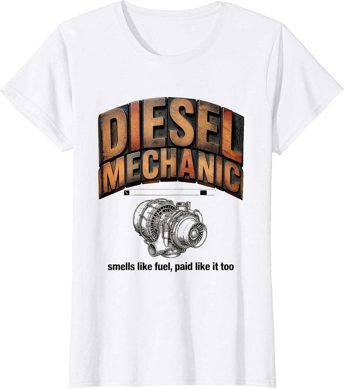 Women's Diesel Mechanic: smells like fuel, paid like it too Funny T-Shirt - White