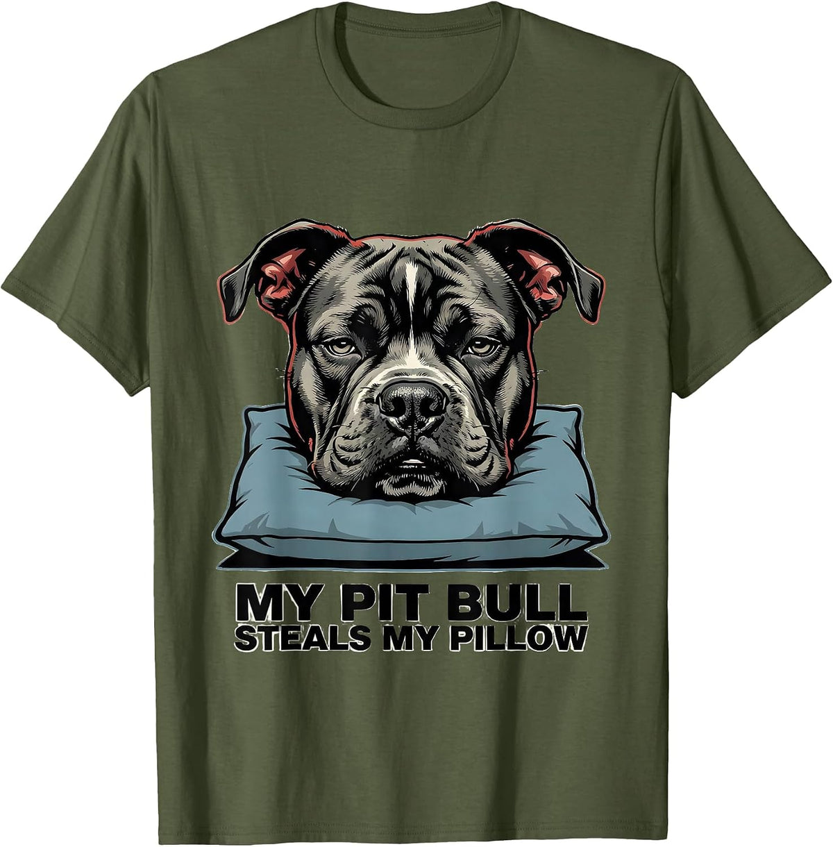Men's My Pit Bull Steals My Pillow Funny Pitbull Dog Mom Humor T-Shirt - Olive Green