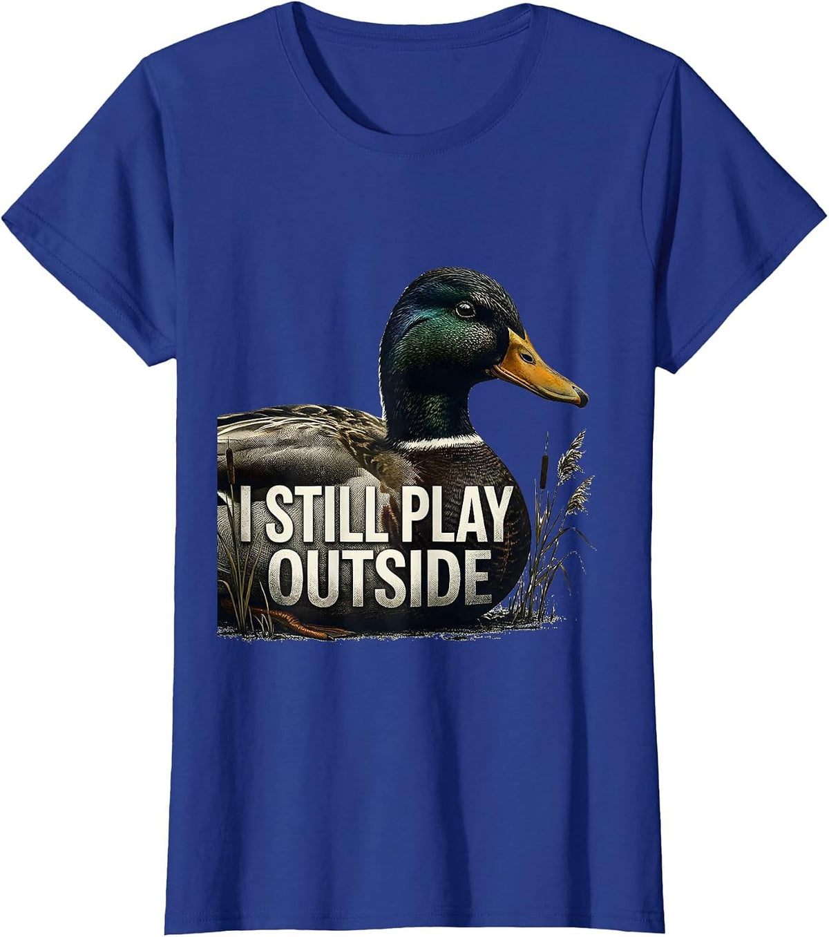 Women's I Still Play Outside Funny Duck Hunting Hunter Dad Gift T-Shirt - Royal Blue