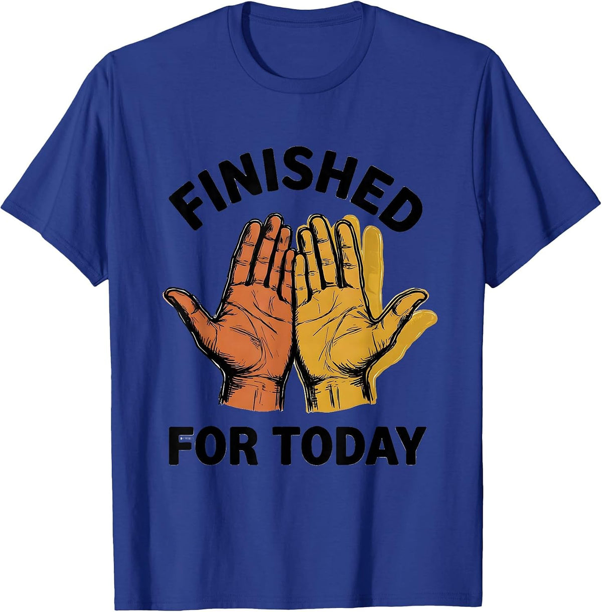 Finished For Today ASL Sign Language Teacher Deaf Awareness T-Shirt - Royal Blue
