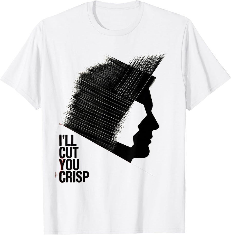 Men's I'll Cut You Crisp Funny Barber Hairstylist Gift T-Shirt - White