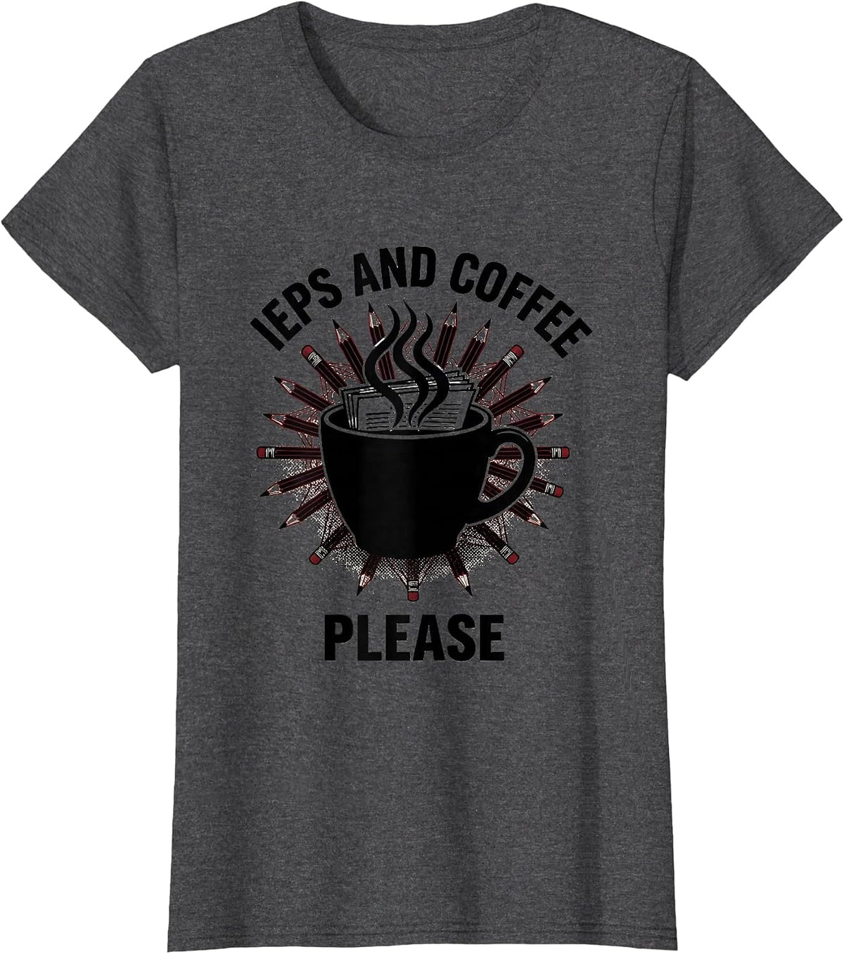 Women's IEPs and Coffee Please Sped Teacher Design T-Shirt - Dark Heather Grey