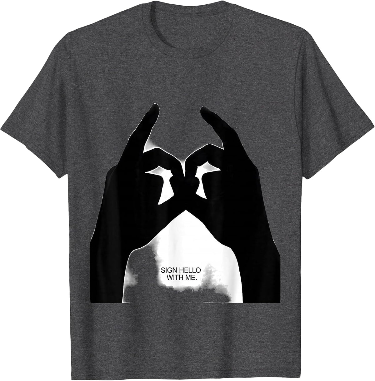 Sign Hello With Me ASL Teacher Deaf Awareness Interpreter T-Shirt - Dark Heather Grey