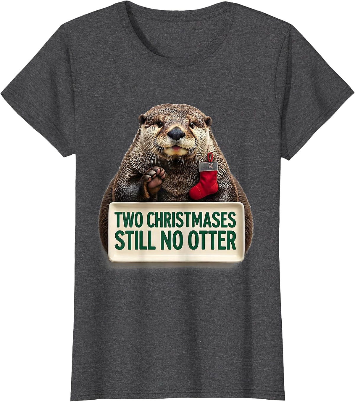 Women's Two Christmases Still No Otter Funny Ugly Christmas Otter T-Shirt - Dark Heather Grey