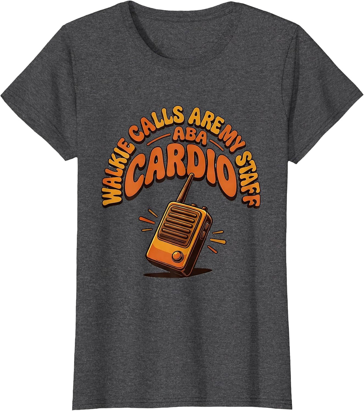 Women's Walkie Calls Are My Cardio ABA Staff Special Education T-Shirt - Dark Heather Grey