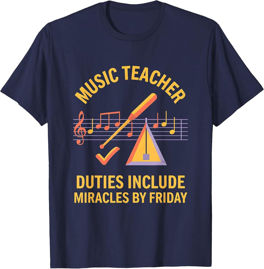 Music Teacher: Duties Include Miracles By Friday Funny T-Shirt - Navy Blue
