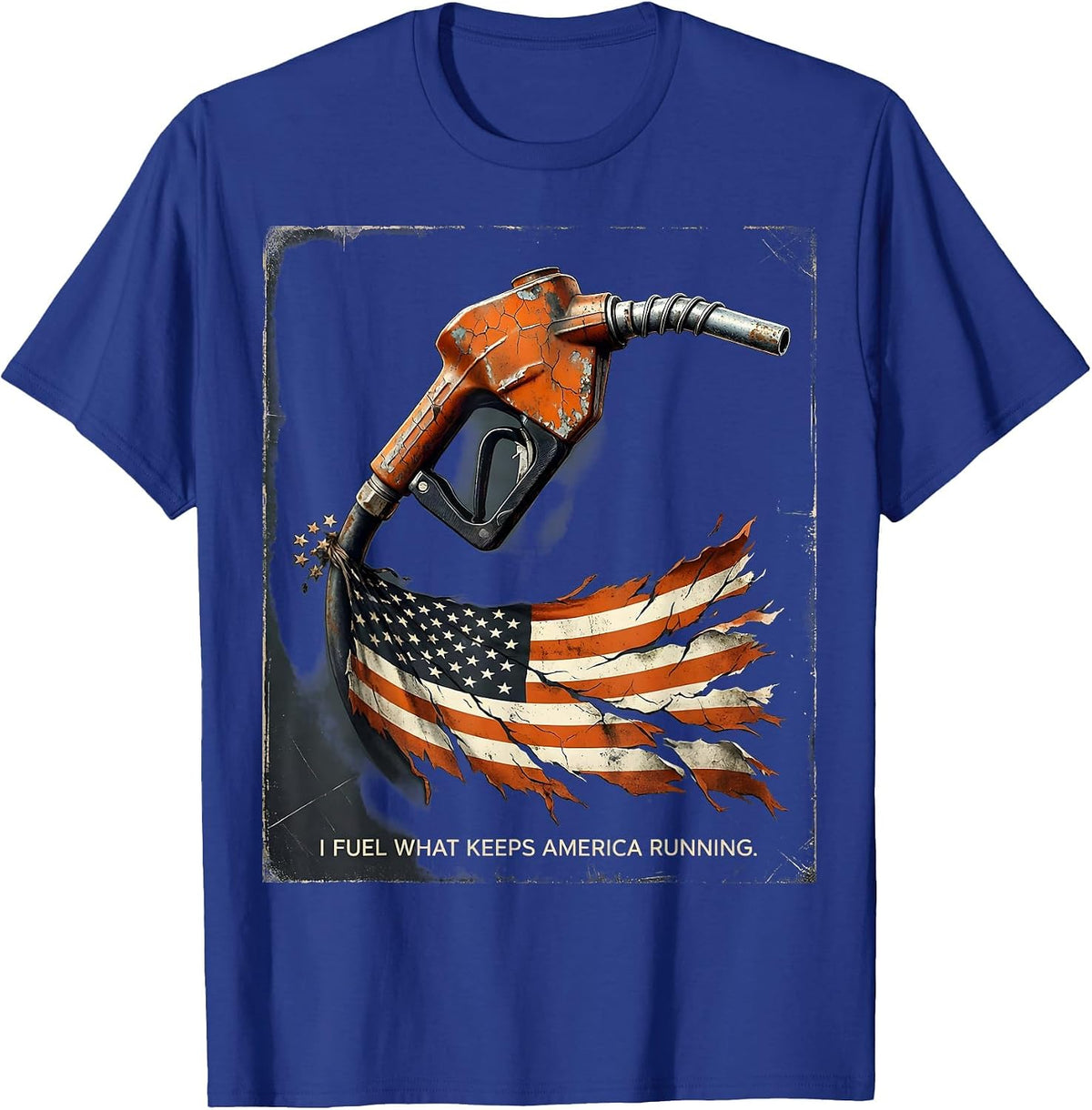 I Fuel What Keeps America Running Distressed Trucker T-Shirt - Royal Blue
