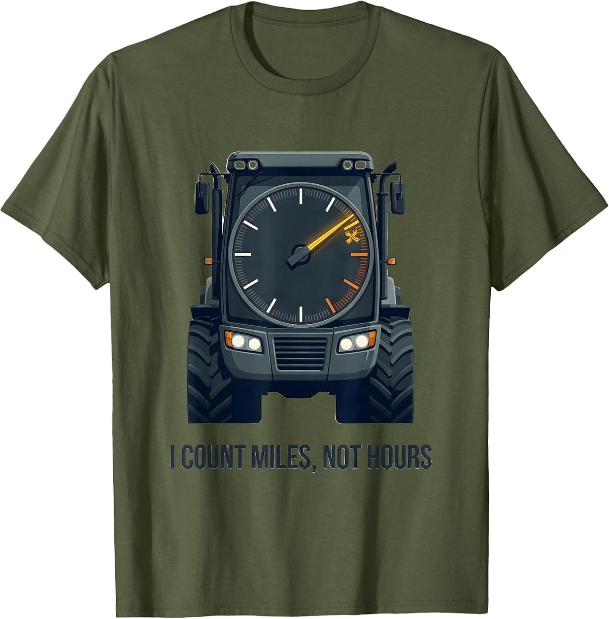 Men's I Count Miles Not Hours Funny Trucker Gift Truck Driver T-Shirt - Olive Green