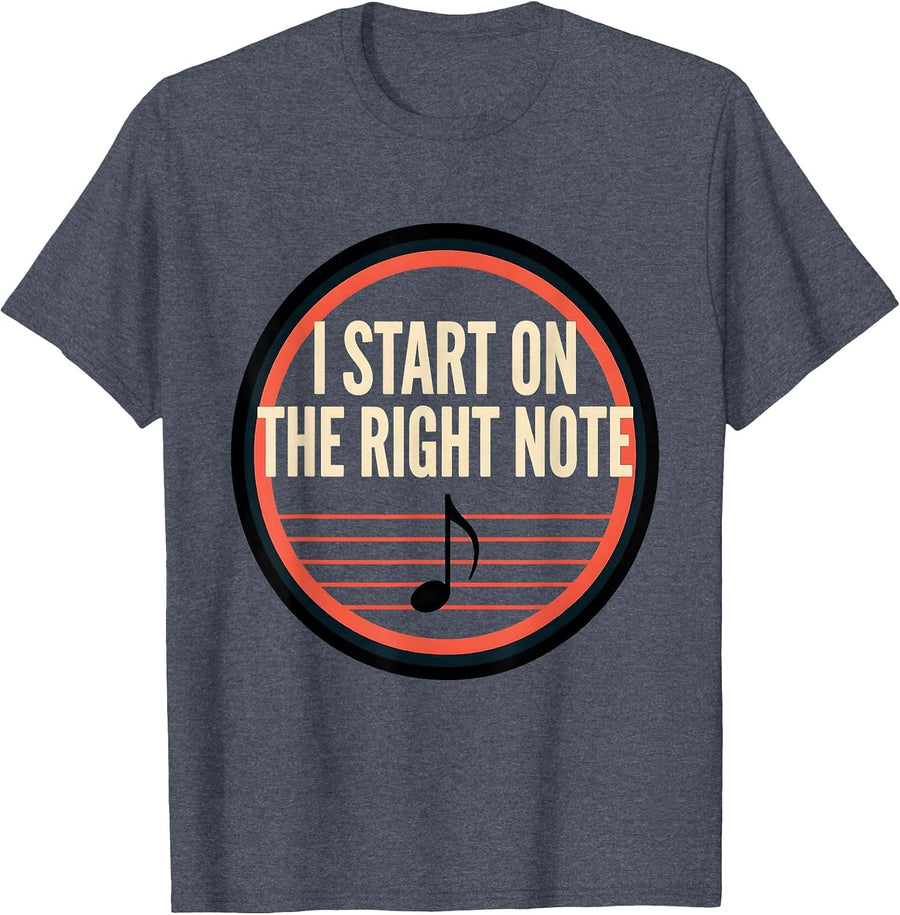 I Start On The Right Note Funny Music Lover Pianist Humor T-Shirt - Heather Blue
