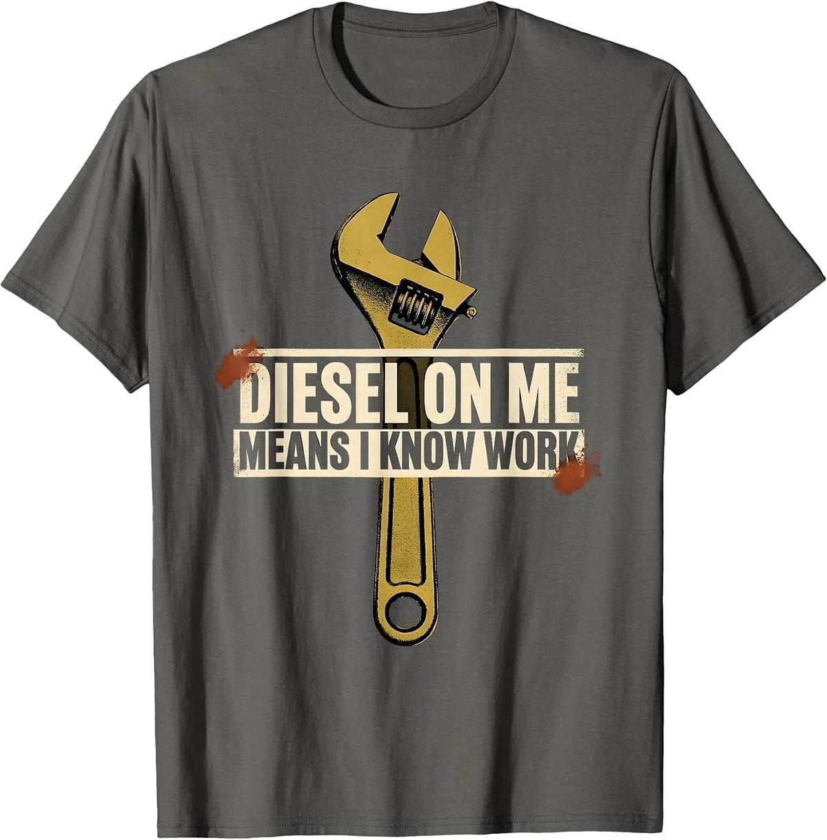Diesel On Me Means I Know Work Funny Diesel Mechanic Truck T-Shirt - Asphalt Grey