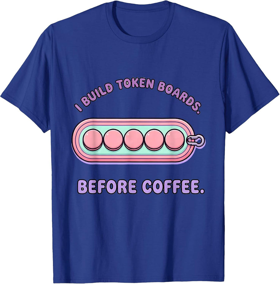 I Build Token Boards Before Coffee Cute Kawaii SPED Teacher T-Shirt - Royal Blue