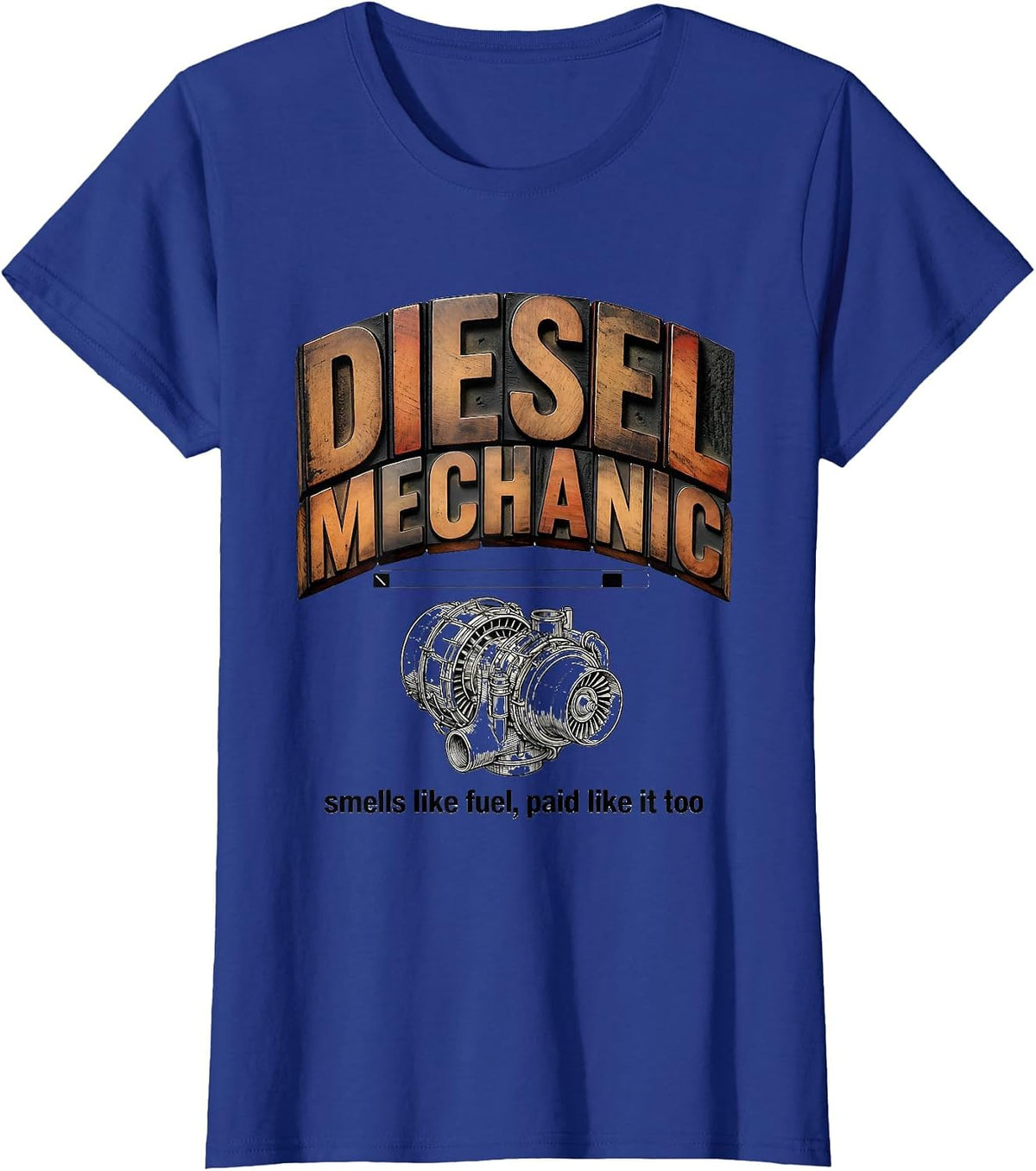 Women's Diesel Mechanic: smells like fuel, paid like it too Funny T-Shirt - Royal Blue