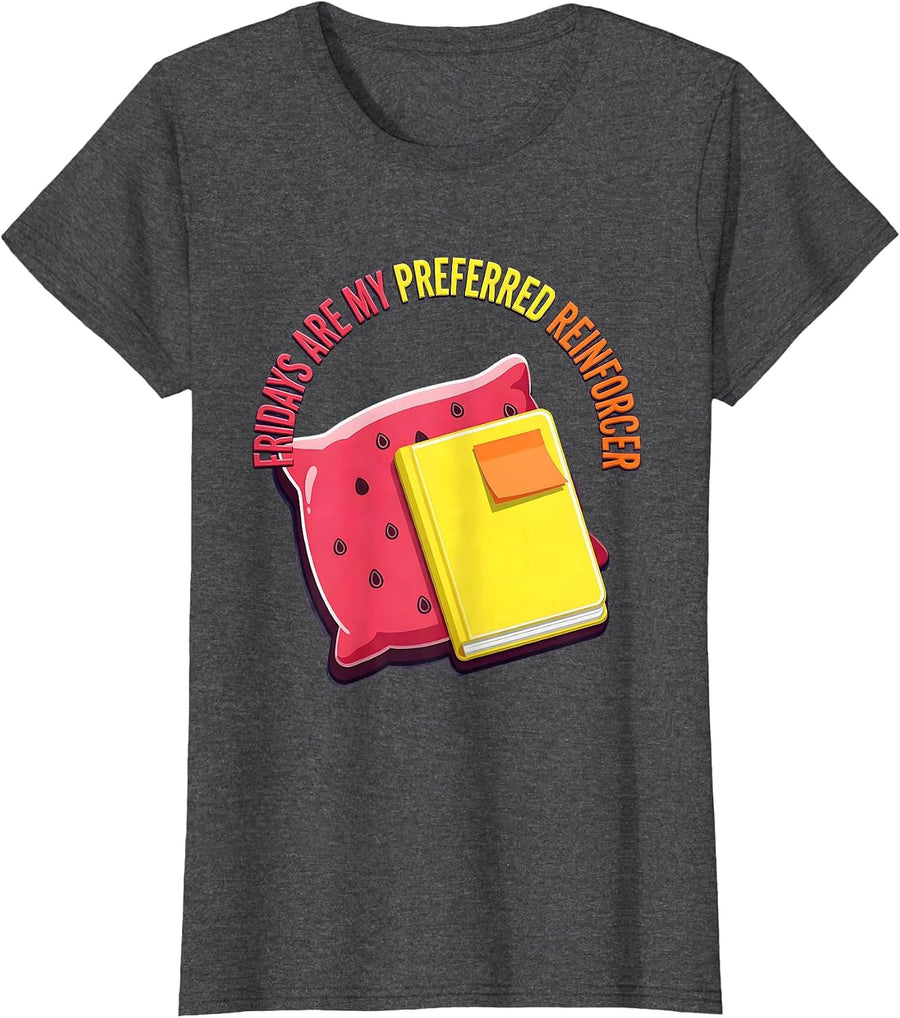 Women's Fridays Are My Preferred Reinforcer Funny ABA Therapist RBT T-Shirt - Dark Heather Grey