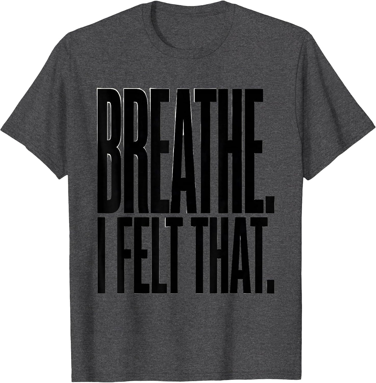 Breathe I Felt That Funny Massage Therapist LMT Humor T-Shirt - Dark Heather Grey