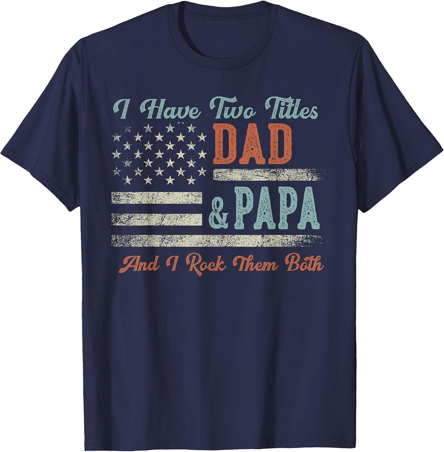 I Have Two Titles Dad & Papa I Rock Them Both - Papa T-Shirt - Navy Blue