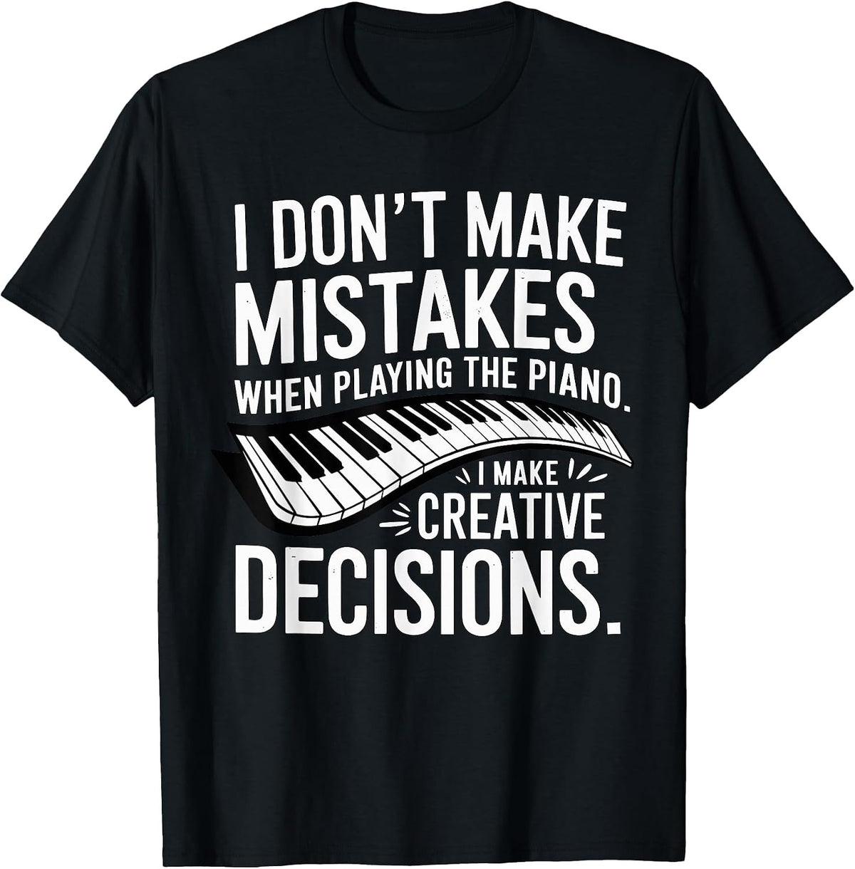 I Don't Make Mistakes Piano Player Keyboard T-Shirt - Black