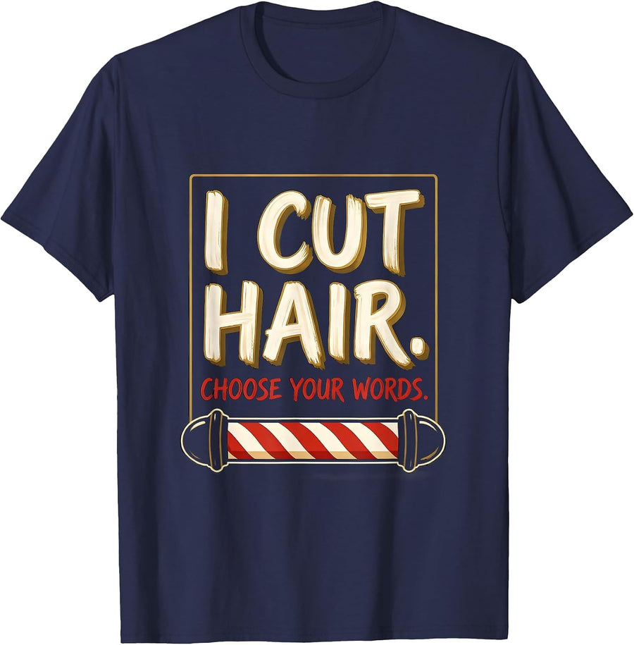 I Cut Hair Choose Your Words Funny Barber Hairstylist Gift T-Shirt - Navy Blue