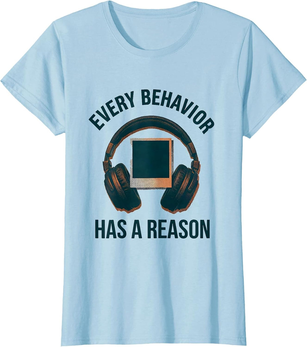 Women's Every Behavior Has A Reason Special Education Teacher Autism T-Shirt - Baby Blue