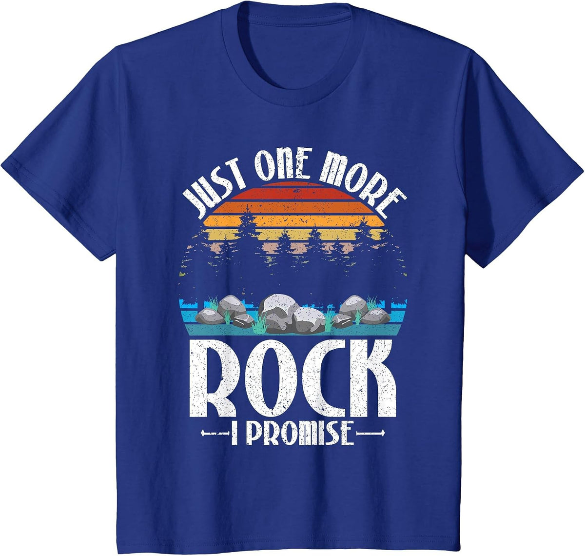 Just One More Rock I Promise Rock Collector Geologist T-Shirt - Royal Blue