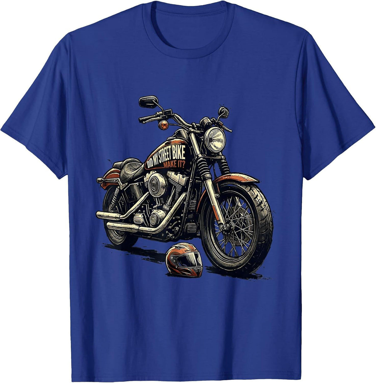 Did My Street Bike Make It Funny Biker Motorcycle Rider Gift T-Shirt - Royal Blue