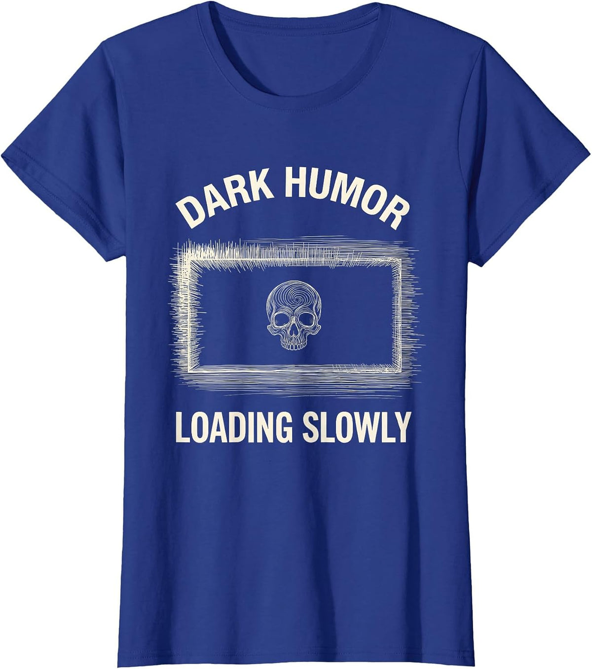 Women's Dark Humor Loading Slowly Funny Sarcastic Design T-Shirt - Royal Blue