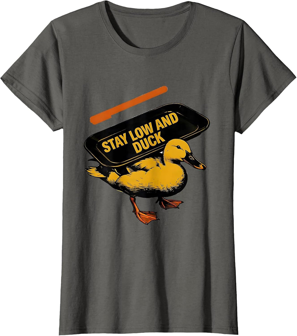 Women's Stay Low And Duck Funny Duck Novelty Humor Gift T-Shirt - Asphalt Grey