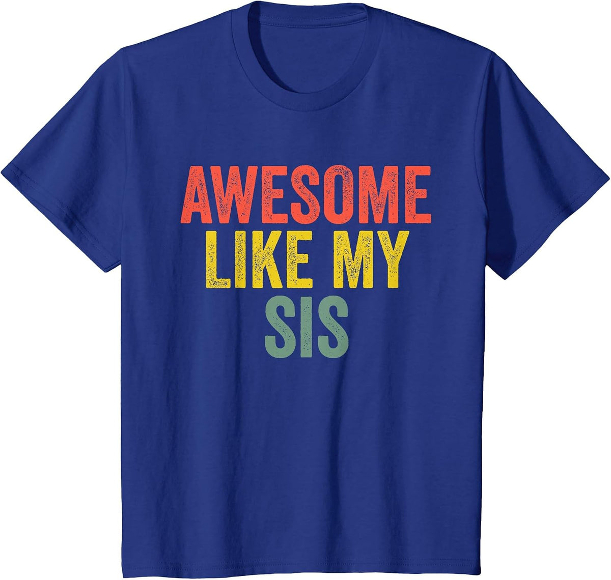 Awesome Like My Sister Shirt Retro Parents Day T-Shirt - Royal Blue