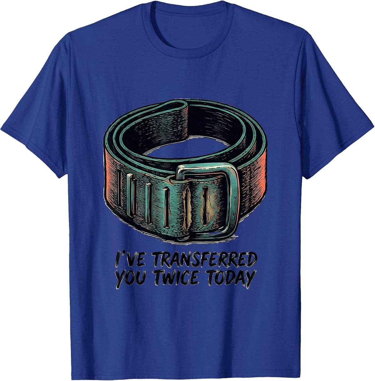 Men's I've Transferred You Twice Today Funny Physical Therapist PT T-Shirt - Royal Blue