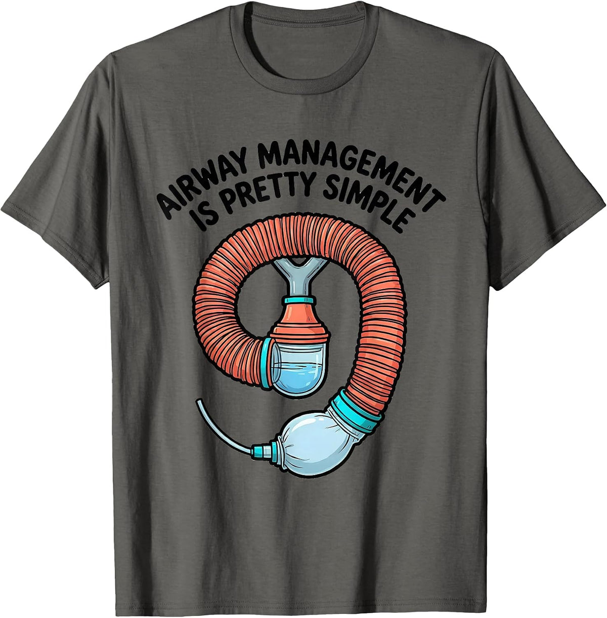 Airway Management Is Pretty Simple Funny Respiratory T-Shirt - Asphalt Grey