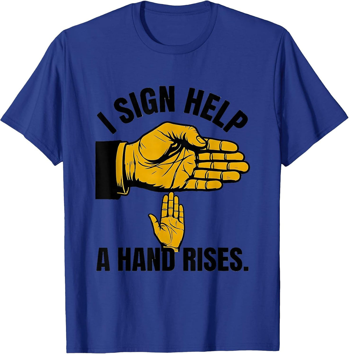 Men's I Sign Help A Hand Rises Inclusive ASL Teacher Inclusion T-Shirt - Royal Blue