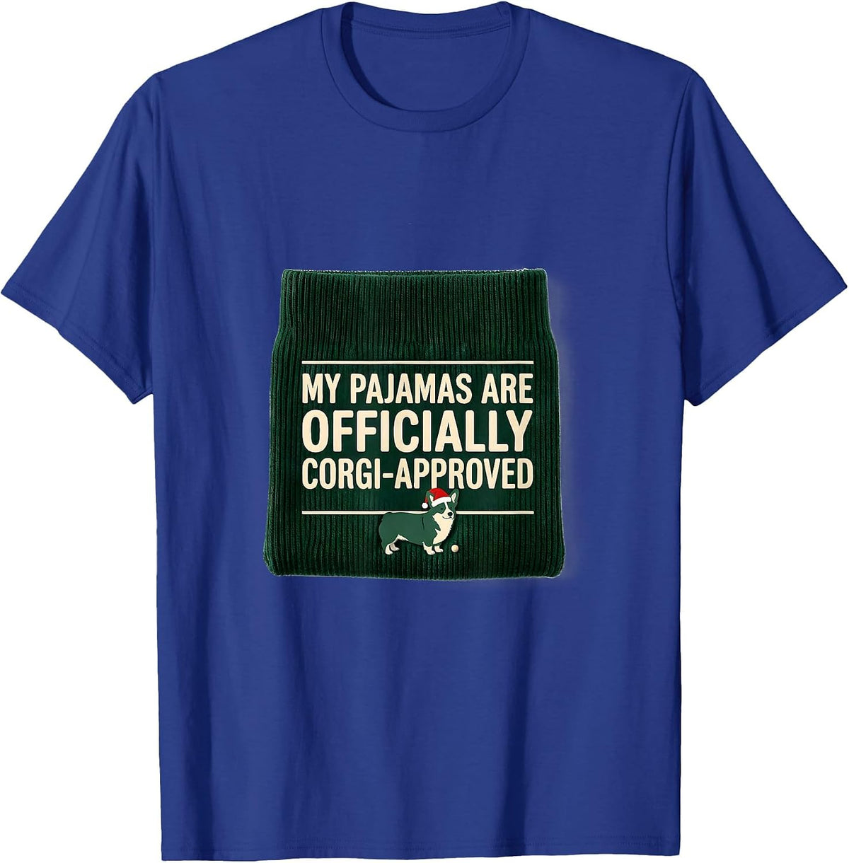 My Pajamas Are Officially Corgi-Approved Corgi Lover T-Shirt - Royal Blue