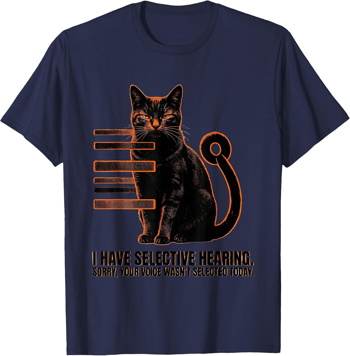 Men's I Have Selective Hearing Cat Humor Sarcastic Quote T-Shirt - Navy Blue