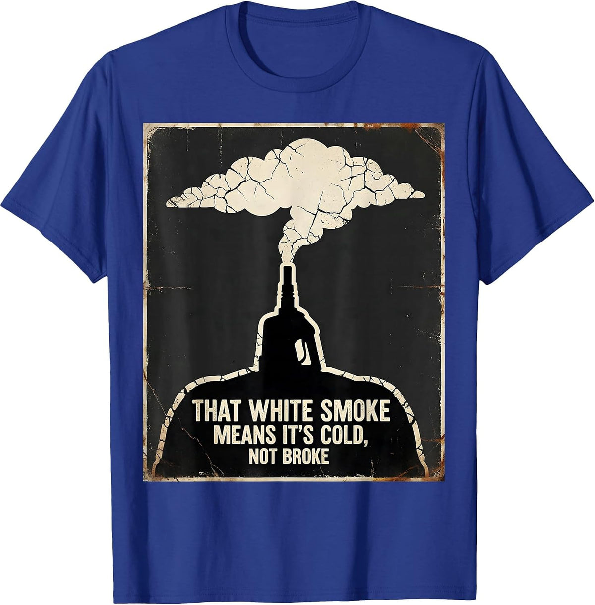 Men's That White Smoke Means It's Cold, Not Broke Diesel Mechanic T-Shirt - Royal Blue