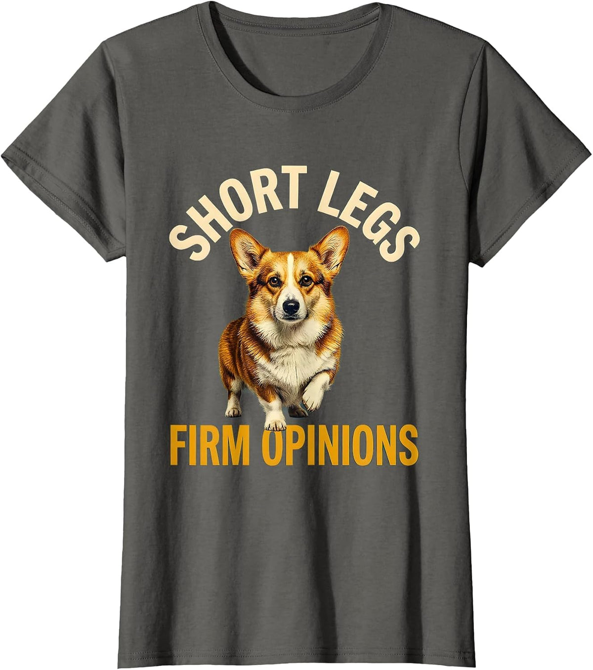 Women's Short Legs Firm Opinions Funny Corgi Dog Owner Humor T-Shirt - Asphalt Grey