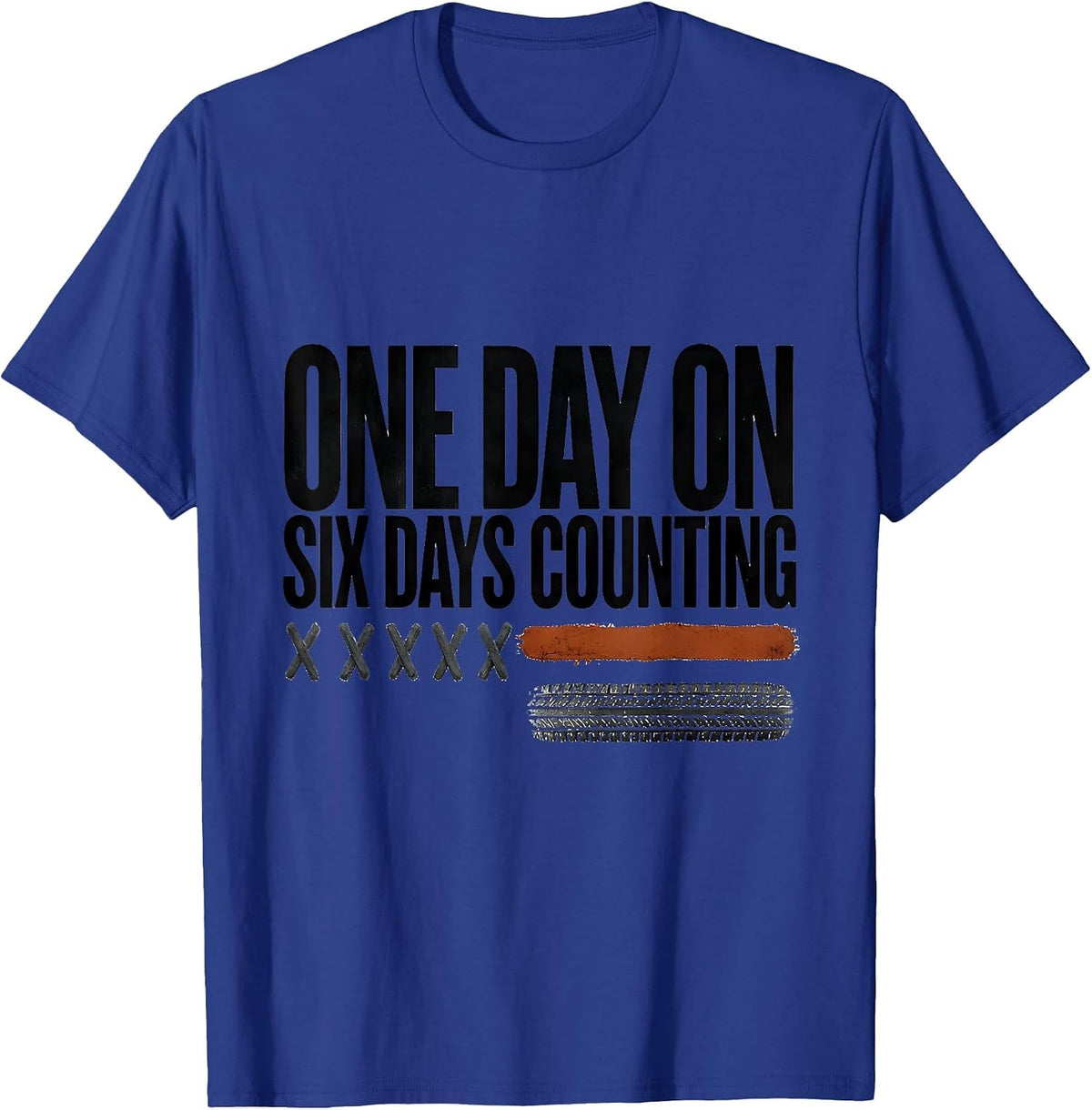 One Day On, Six Days Counting Rugged Dirt Bike Motocross T-Shirt - Royal Blue