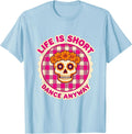 Men's Life Is Short Dance Anyway Dia de los Muertos T-Shirt - Baby Blue