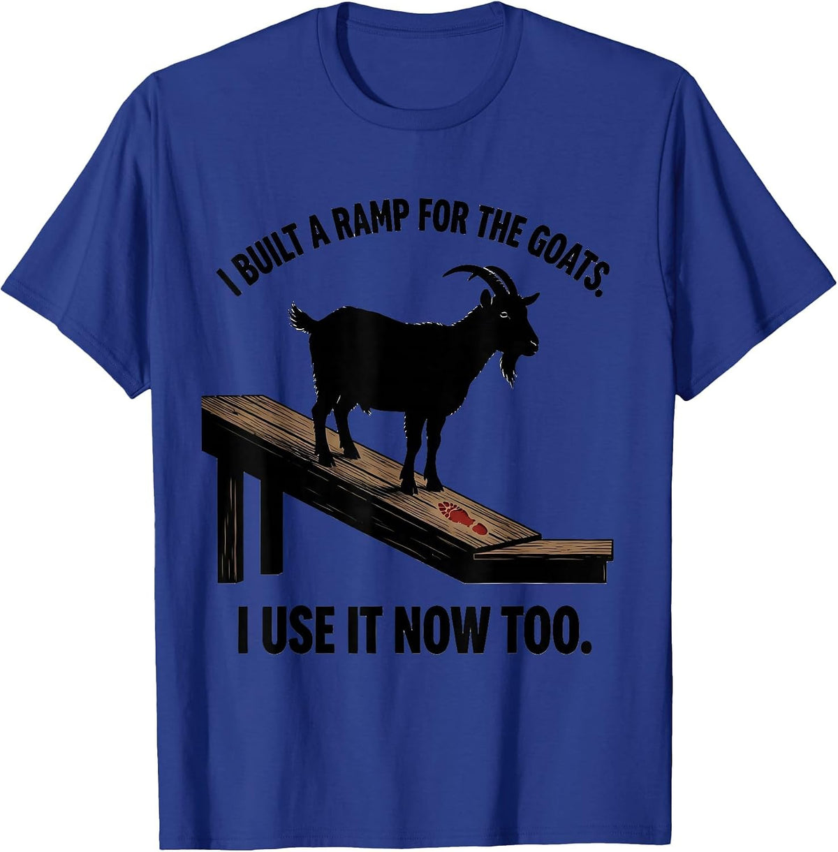 Men's I Built A Ramp For The Goats. I Use It Now Too Farmer T-Shirt - Royal Blue