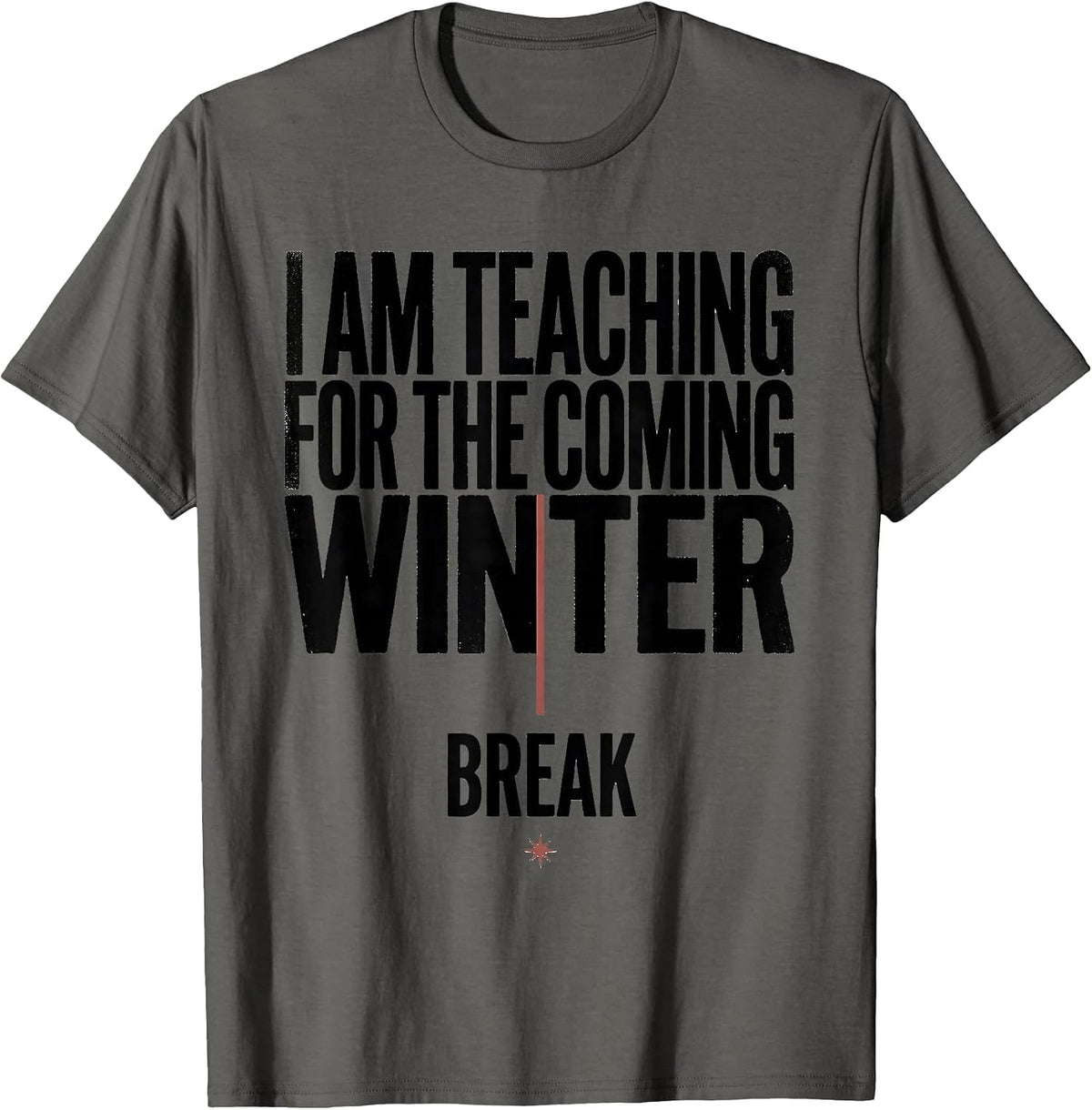 Men's I Am Teaching For The Coming Winter Break Teacher T-Shirt - Asphalt Grey